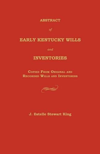 Cover image for Abstract of Early Kentucky Wills and Inventories: Copied from Original and Recorded Wills and Inventories