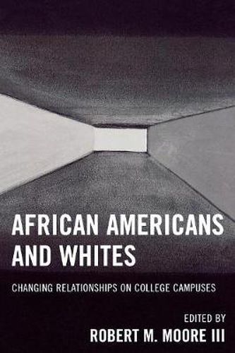 African Americans and Whites: Changing Relationships on College Campuses