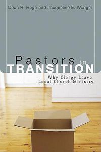 Cover image for Pastors in Transition: Why Clergy Leave Local Church Ministry