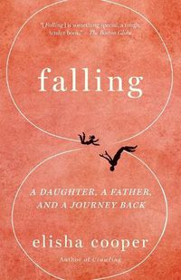 Cover image for Falling: A Daughter, a Father, and a Journey Back