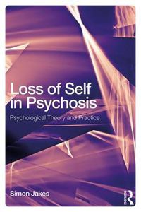 Cover image for Loss of Self in Psychosis: Psychological Theory and Practice