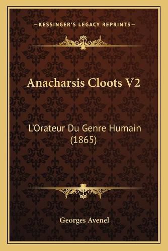 Anacharsis Cloots V2: L'Orateur Du Genre Humain (1865)