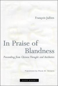 Cover image for In Praise of Blandness: Proceeding from Chinese Thought and Aesthetics