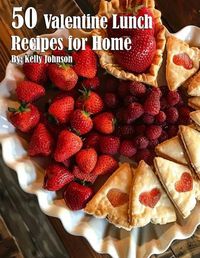 Cover image for 50 Valentine Lunch Recipes for Home