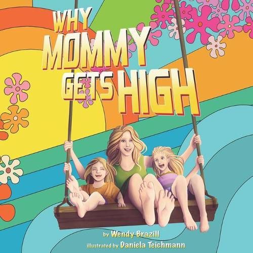 Cover image for Why Mommy Gets High: A Conversation Starter for Parents Who Smoke Pot