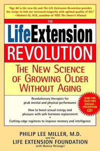 Cover image for The Life Extension Revolution: The New Science of Growing Older without Aging