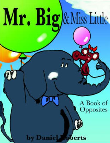 Cover image for Mr. Big & Miss Little: A Book of Opposites