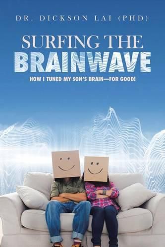 Cover image for Surfing the Brainwave: How I Tuned My Son's Brain-For Good!