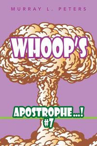 Cover image for Whoop'S Apostrophe . . . ! #7