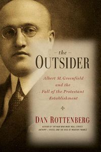 Cover image for The Outsider: Albert M. Greenfield and the Fall of the Protestant Establishment