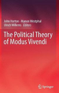 Cover image for The Political Theory of Modus Vivendi