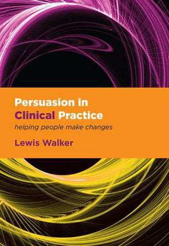 Cover image for Persuasion in Clinical Practice: Helping People Make Changes