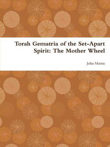 Cover image for Torah Gematria of the Set-Apart Spirit: The Mother Wheel