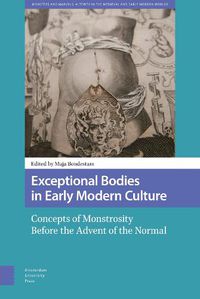 Cover image for Exceptional Bodies in Early Modern Culture: Concepts of Monstrosity Before the Advent of the Normal