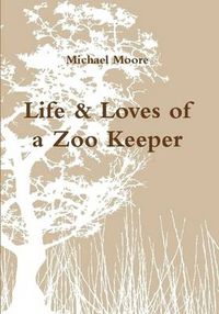 Cover image for Life & Loves of a Zoo Keeper