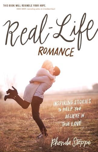 Cover image for Real-Life Romance: Inspiring Stories to Help You Believe in True Love