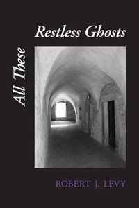 Cover image for All These Restless Ghosts