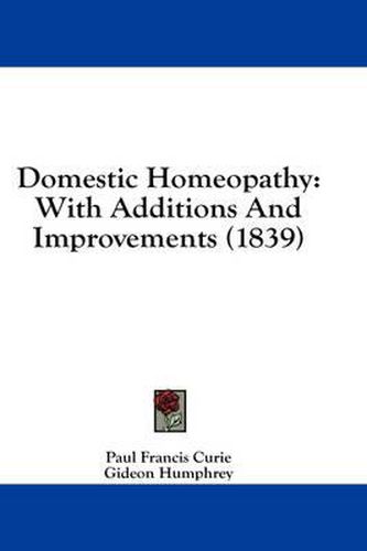 Cover image for Domestic Homeopathy: With Additions and Improvements (1839)