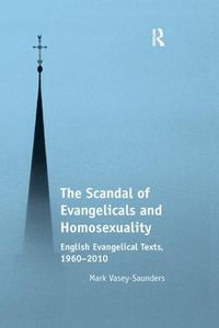 Cover image for The Scandal of Evangelicals and Homosexuality: English Evangelical Texts, 1960-2010