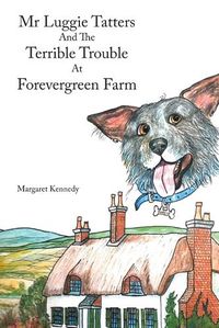 Cover image for Mr Luggie Tatters and the Terrible Trouble at Forevergreen Farm