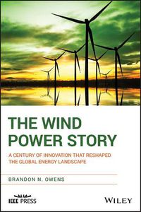 Cover image for The Wind Power Story - A Century of Innovation that Reshaped the Global Energy Landscape