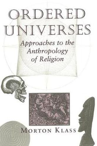 Cover image for Ordered Universes: Approaches To The Anthropology Of Religion