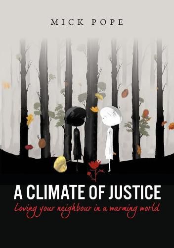 Cover image for A Climate of Justice: Loving your neighbour in a warming world