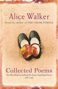 Cover image for Alice Walker: Collected Poems: Her Blue Body Everything We Know: Earthling Poems 1965-1990