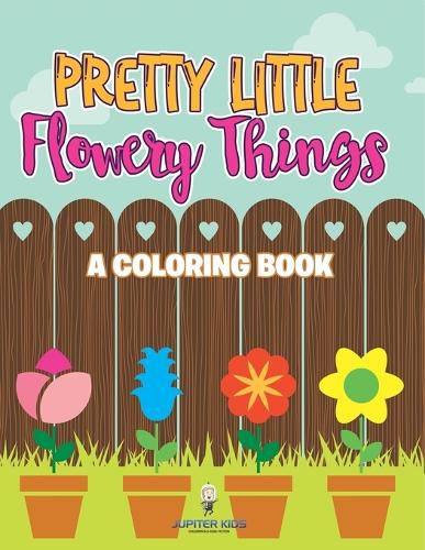 Cover image for Pretty Little Flowery Things (A Coloring Book)