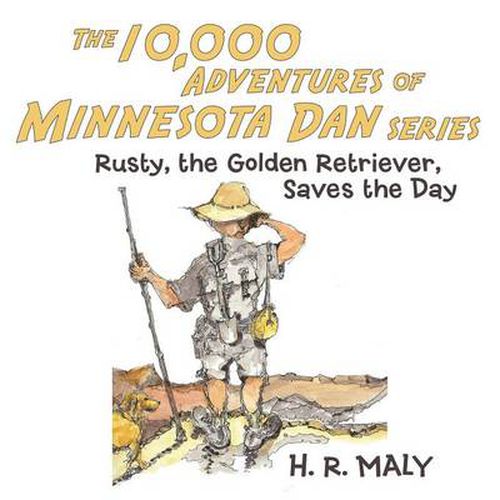 The 10,000 Adventures of Minnesota Dan: Rusty, the Golden Retriever, Saves the Day