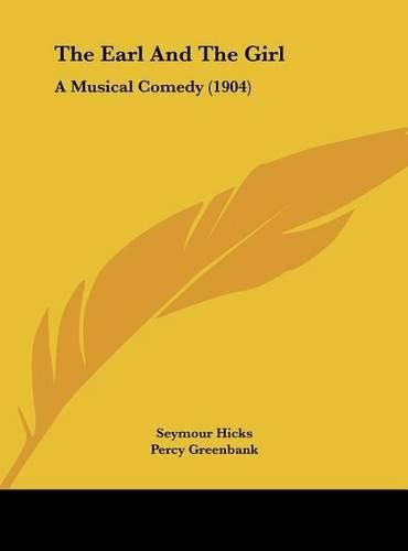 Cover image for The Earl and the Girl: A Musical Comedy (1904)