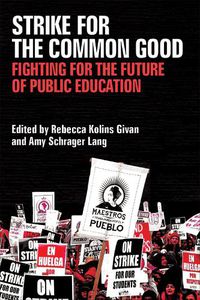 Cover image for Strike for the Common Good: Fighting for the Future of Public Education