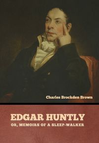Cover image for Edgar Huntly; or, Memoirs of a Sleep-Walker
