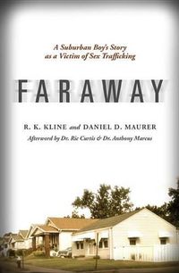 Cover image for Faraway: A Suburban Boy's Story as a Victim of Sex Trafficking