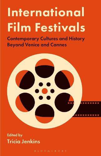 Cover image for International Film Festivals: Contemporary Cultures and History Beyond Venice and Cannes