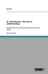 Cover image for Dr. John Watson - The Clue to Understanding