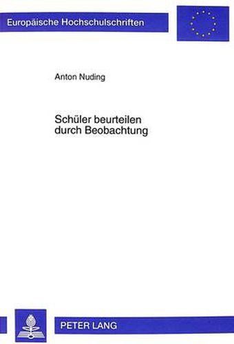 Cover image for Schueler Beurteilen Durch Beobachtung: Entwicklung Eines Beobachtungsbogens Zur Gewinnung Schulrelevanter Diagnostischer Informationen