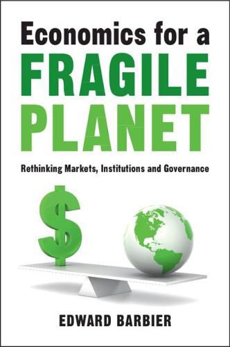 Cover image for Economics for a Fragile Planet: Rethinking Markets, Institutions and Governance