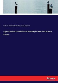 Cover image for Laguna Indian Translation of McGufeyf's New First Eclectic Reader