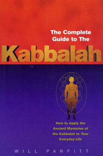 Cover image for The Complete Guide to the Kabbalah: How to Apply the Ancient Mysteries of the Kabbalah to Your Everyday Life