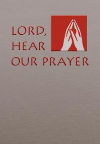 Cover image for Lord, Hear Our Prayer: The Prayer of the Faithful for Sundays, Holy Days, and Ritual Masses