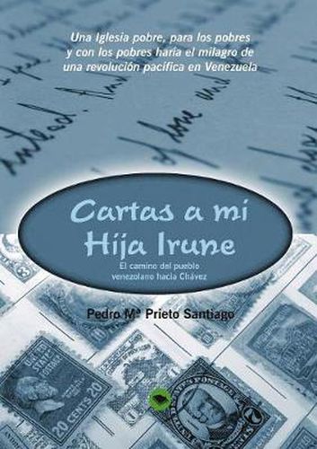 Cover image for Cartas A Mi Hija Irune: El camino del pueblo venezolano hacia Chavez