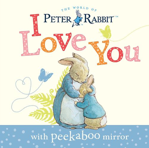 Cover image for Peter Rabbit, I Love You: with Peekaboo Mirror