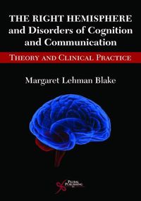 Cover image for The Right Hemisphere and Disorders of Cognition and Communication: Theory and Clinical Practice