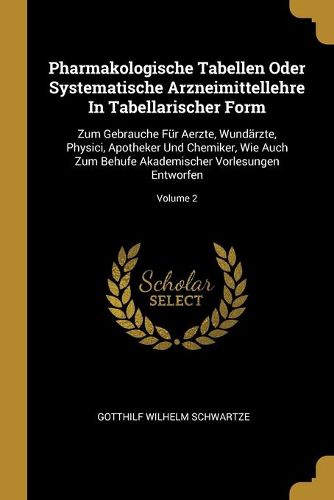 Cover image for Pharmakologische Tabellen Oder Systematische Arzneimittellehre In Tabellarischer Form