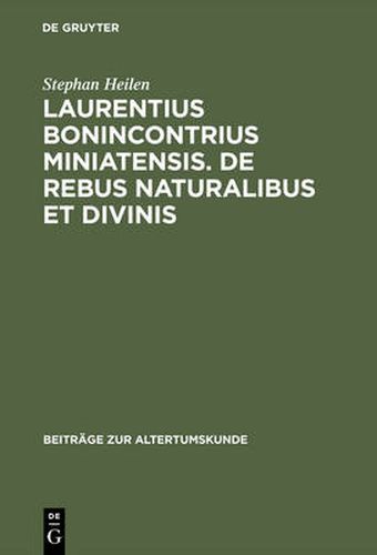 Cover image for Laurentius Bonincontrius Miniatensis. De rebus naturalibus et divinis