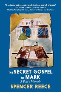 Cover image for The Secret Gospel Of Mark: A Poet's Memoir