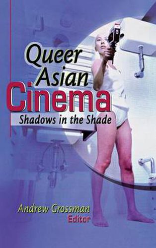 Cover image for Queer Asian Cinema: Shadows in the Shade: Shadows in the Shade