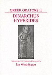 Cover image for Greek Orators II: Dinarchus and Hyperides