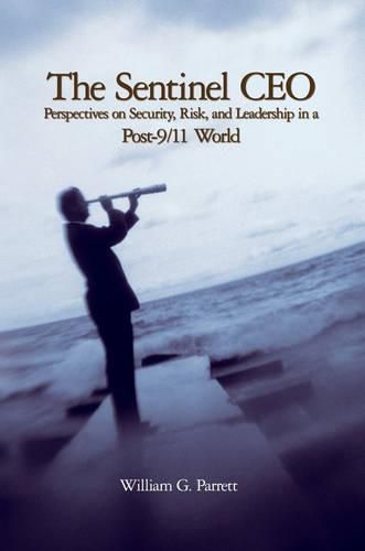 Cover image for The Sentinel CEO: Perspectives on Security, Risk, and Leadership in a Post-9/11 World